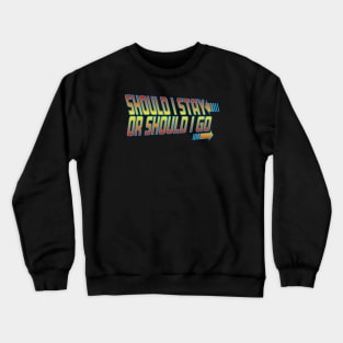 Should I Stay or Should I Go Crewneck Sweatshirt